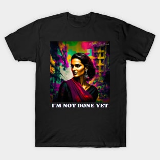 I'M NOT DONE YET T-Shirt